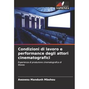 MANDUNH MBOHOU, Awawou Condizioni di lavoro e performance degli attori cinematografici: Esperienza di produzione cinematografica di Waves MANDUNH MBOHOU, Awawou Condizioni di lavoro e performance degli attori cinematografici: Esperienza di produzione cinematografica di Waves