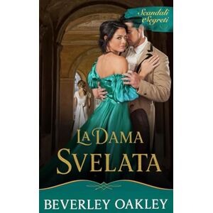 Oakley La Dama Svelata: L'Ultima Maschera (Scandali e Segreti) Oakley La Dama Svelata: L'Ultima Maschera (Scandali e Segreti)