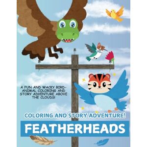 Voice LLC, New Media Featherheads: A Soaring Coloring & Story Adventure: Meet Wild and Whimsical Bird Hybrids in Featherfield! (Heads of Imagination: A Wildly Creative Coloring and Story Adventure Series) Voice LLC, New Media Featherheads: A Soaring Coloring & Story Adventure: Meet Wild and Whimsical Bird Hybrids in Featherfield! (Heads of Imagination: A Wildly Creative Coloring and Story Adventure Series)