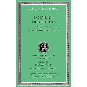 Polybius The Histories, Volume VI: Books 28-39. Fragments (Loeb Classical Library 161) Polybius The Histories, Volume VI: Books 28-39. Fragments (Loeb Classical Library 161)