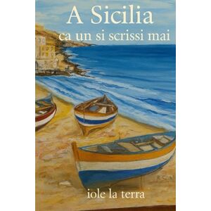LA TERRA, IOLE A Sicilia ca un si scrissi mai: Parole, fede e memoria da Ragusa e dai paesi siciliani LA TERRA, IOLE A Sicilia ca un si scrissi mai: Parole, fede e memoria da Ragusa e dai paesi siciliani
