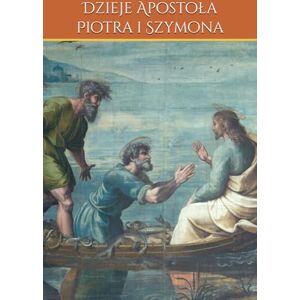 Mrozek, Miss Marzena Dzieje Apostoła Piotra i Szymona (Everyday with God, is Everyday in Victory) Mrozek, Miss Marzena Dzieje Apostoła Piotra i Szymona (Everyday with God, is Everyday in Victory)