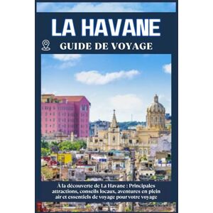 ZION, WILLBOHRS Q. LA HAVANE GUIDE DE VOYAGE: Principales attractions, conseils locaux, aventures en plein air et essentiels de voyage pour votre voyage ZION, WILLBOHRS Q. LA HAVANE GUIDE DE VOYAGE: Principales attractions, conseils locaux, aventures en plein air et essentiels de voyage pour votre voyage
