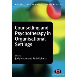 Roberts Counselling and Psychotherapy in Organisational Settings (Counselling and Psychotherapy Practice Series) Roberts Counselling and Psychotherapy in Organisational Settings (Counselling and Psychotherapy Practice Series)
