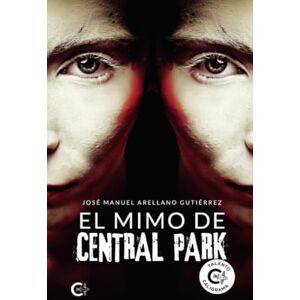 Arellano Gutiérrez, José Manuel El mimo de Central Park Arellano Gutiérrez, José Manuel El mimo de Central Park