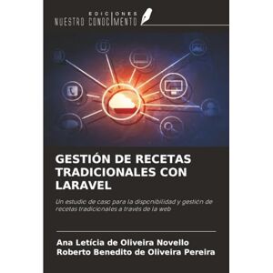 de Oliveira Novello, Ana Letícia GESTIÓN DE RECETAS TRADICIONALES CON LARAVEL: Un estudio de caso para la disponibilidad y gestión de recetas tradicionales a través de la web de Oliveira Novello, Ana Letícia GESTIÓN DE RECETAS TRADICIONALES CON LARAVEL: Un estudio de caso para la disponibilidad y gestión de recetas tradicionales a través de la web
