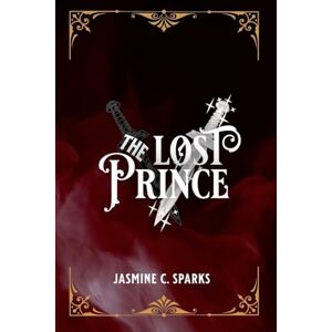 Sparks, Jasmine C. The Lost Prince: The Lost Prince Series Sparks, Jasmine C. The Lost Prince: The Lost Prince Series