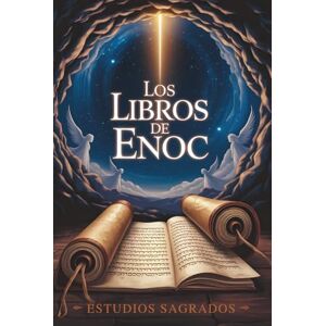 Sagrados, Estudios Los Libros de Enoc: Edición Nueva y Completa 3 Libros en 1: El Libro Etíope de Henoc, El Libro Eslavo de Henoc y El Libro Hebreo de Henoc Sagrados, Estudios Los Libros de Enoc: Edición Nueva y Completa 3 Libros en 1: El Libro Etíope de Henoc, El Libro Eslavo de Henoc y El Libro Hebreo de Henoc