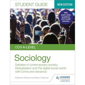 Roberts OCR A-level Sociology Student Guide 3: Debates in contemporary society: Globalisation and the digital social world; Crime and deviance Roberts OCR A-level Sociology Student Guide 3: Debates in contemporary society: Globalisation and the digital social world; Crime and deviance