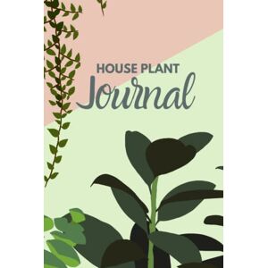 Press, Lucky Sprout House Plant Journal: Keep Your Plants Alive and Organized Press, Lucky Sprout House Plant Journal: Keep Your Plants Alive and Organized