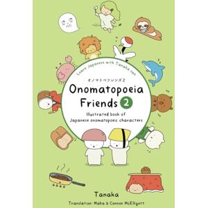 Tanaka Onomatopoeia Friends 2: Illustrated book of Japanese onomatopoeic characters Tanaka Onomatopoeia Friends 2: Illustrated book of Japanese onomatopoeic characters