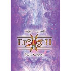 Peter Carroll Epoch: Esotericon & Portals of Chaos Peter Carroll Epoch: Esotericon & Portals of Chaos