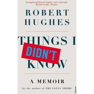 Hughes, Robert Things I Didn't Know Hughes, Robert Things I Didn't Know