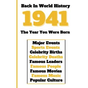Universe, Colorful Peace Back in World History 1941 The Year You Were Born: All Important Historical Facts (Sports & Major Events, Popular Culture, Famous People, Celebrity Births & Deaths ...) Universe, Colorful Peace Back in World History 1941 The Year You Were Born: All Important Historical Facts (Sports & Major Events, Popular Culture, Famous People, Celebrity Births & Deaths ...)
