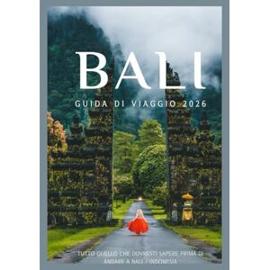 Davis, Jon BALI GUIDA DI VIAGGIO 2026: Scopri la cultura, il cibo, i festival, i quartieri storici e le avventure indimenticabili di Bali (Updated Low Budget 2026 Travel Guides) Davis, Jon BALI GUIDA DI VIAGGIO 2026: Scopri la cultura, il cibo, i festival, i quartieri storici e le avventure indimenticabili di Bali (Updated Low Budget 2026 Travel Guides)