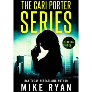 Ryan, Mike The Cari Porter Series Books 1-3 Ryan, Mike The Cari Porter Series Books 1-3