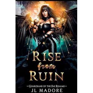 Madore, Jl Rise from Ruin: 14 (Guardians of the Fae Realms) Madore, Jl Rise from Ruin: 14 (Guardians of the Fae Realms)