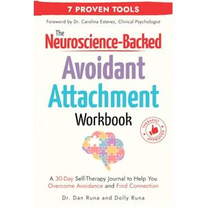 Runa, Dan The Neuroscience-Backed Avoidant Attachment Workbook: A 30-Day Self-Therapy Journal to Help You Overcome Avoidance and Find Connection (Relationship Wellness) Runa, Dan The Neuroscience-Backed Avoidant Attachment Workbook: A 30-Day Self-Therapy Journal to Help You Overcome Avoidance and Find Connection (Relationship Wellness)