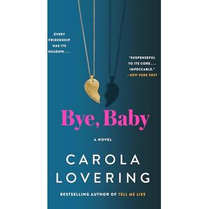 Lovering, Carola Bye, Baby: A Novel Lovering, Carola Bye, Baby: A Novel