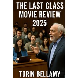 Bellamy, Torin THE LAST CLASS MOVIE REVIEW 2025: A Comprehensive Exploration of the Film’s Themes, Impact, and Cultural Significance Bellamy, Torin THE LAST CLASS MOVIE REVIEW 2025: A Comprehensive Exploration of the Film’s Themes, Impact, and Cultural Significance