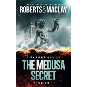 Roberts The Medusa Secret (A Tom Wagner Adventure) Roberts The Medusa Secret (A Tom Wagner Adventure)