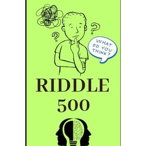 Singh, Devendra 500 Fun Riddles: 500 Fun Riddles for Kids and Adults: Brain Teasers, Family Puzzles, and Educational Games to Challenge Your Mind with Easy, Clever Riddles, Trivia Questions, and Group Activities Singh, Devendra 500 Fun Riddles: 500 Fun Riddles for Kids and Adults: Brain Teasers, Family Puzzles, and Educational Games to Challenge Your Mind with Easy, Clever Riddles, Trivia Questions, and Group Activities