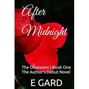 GARD, E After Midnight: The Obsession Book One GARD, E After Midnight: The Obsession Book One