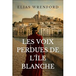 Wrenford, Elias Les Voix Perdues de l’Île Blanche Wrenford, Elias Les Voix Perdues de l’Île Blanche