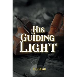 Ough, E.L. His Guiding Light: Special Edition (Hope Harbour) Ough, E.L. His Guiding Light: Special Edition (Hope Harbour)