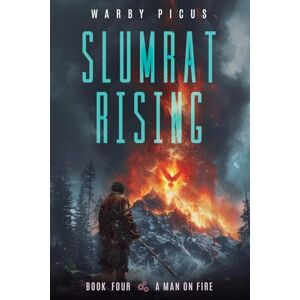 Picus, Warby A Man on Fire: A Cyberpunk Litrpg (Slumrat Rising, 4) Picus, Warby A Man on Fire: A Cyberpunk Litrpg (Slumrat Rising, 4)