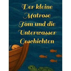 Kranzpiller Der kleine Matrose Tom und die 10 Unterwasser Geschichten Kranzpiller Der kleine Matrose Tom und die 10 Unterwasser Geschichten