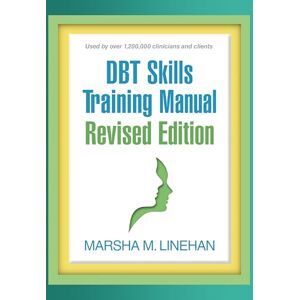 Linehan, Marsha M. DBT Skills Training Manual, Revised Edition Linehan, Marsha M. DBT Skills Training Manual, Revised Edition