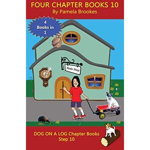 Brookes, Pamela Four Chapter Books 10: Sound-Out Phonics Books Help Developing Readers, including Students with Dyslexia, Learn to Read (Step 10 in a Systematic ... (DOG ON A LOG Chapter Book Collections) Brookes, Pamela Four Chapter Books 10: Sound-Out Phonics Books Help Developing Readers, including Students with Dyslexia, Learn to Read (Step 10 in a Systematic ... (DOG ON A LOG Chapter Book Collections)
