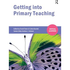 Getting into Primary Teaching (Critical Learning) Getting into Primary Teaching (Critical Learning)