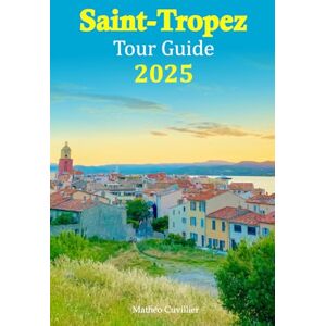 Cuvillier, Mathéo Saint-Tropez Tour Guide 2025: Experience Luxurious Beaches, Vibrant Culture, and Culinary Delights with an Exclusive 6-Day Travel Itinerary to Maximize Your Getaway Cuvillier, Mathéo Saint-Tropez Tour Guide 2025: Experience Luxurious Beaches, Vibrant Culture, and Culinary Delights with an Exclusive 6-Day Travel Itinerary to Maximize Your Getaway