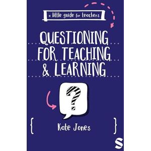 Jones, Kate A Little Guide for Teachers: Questioning for Teaching and Learning Jones, Kate A Little Guide for Teachers: Questioning for Teaching and Learning