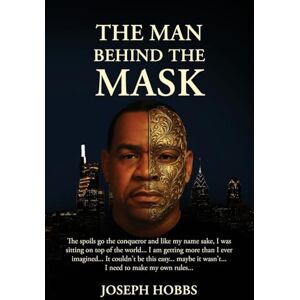 Hobbs, Joseph The Man Behind The Mask Hobbs, Joseph The Man Behind The Mask