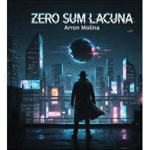 Molina, Arron Zero Sum Lacuna Molina, Arron Zero Sum Lacuna