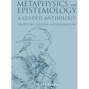 Metaphysics and Epistemology: A Guided Anthology: 33 (Blackwell Philosophy Anthologies) Metaphysics and Epistemology: A Guided Anthology: 33 (Blackwell Philosophy Anthologies)