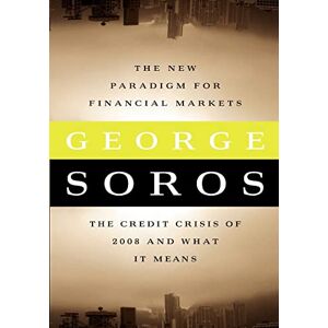 Soros, George The New Paradigm for Financial Markets (Large Print Edition): The Credit Crash of 2008 and What it Means Soros, George The New Paradigm for Financial Markets (Large Print Edition): The Credit Crash of 2008 and What it Means