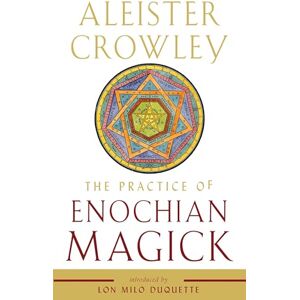 Crowley, Aleister The Practice of Enochian Magick (Weiser Enochian Library) Crowley, Aleister The Practice of Enochian Magick (Weiser Enochian Library)