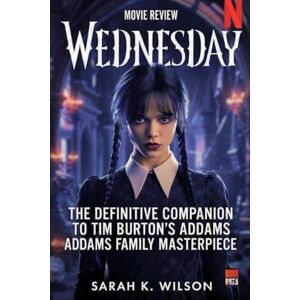 Wilson Wednesday Movie Review: The Definitive Companion to Tim Burton’s Addams Family Masterpiece Wilson Wednesday Movie Review: The Definitive Companion to Tim Burton’s Addams Family Masterpiece