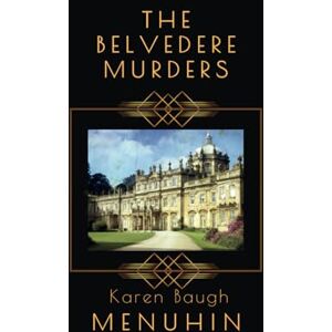 Menuhin, Karen Baugh The Belvedere Murders: Heathcliff Lennox Investigates: A Cotswolds Country House murder mystery Menuhin, Karen Baugh The Belvedere Murders: Heathcliff Lennox Investigates: A Cotswolds Country House murder mystery