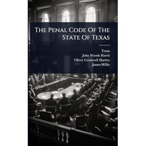 The Penal Code Of The State Of Texas The Penal Code Of The State Of Texas