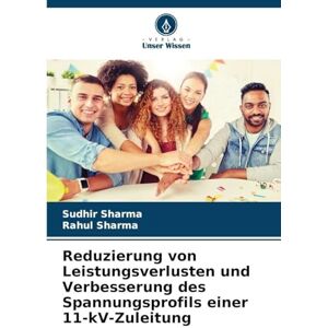Sharma, Sudhir Reduzierung von Leistungsverlusten und Verbesserung des Spannungsprofils einer 11-kV-Zuleitung Sharma, Sudhir Reduzierung von Leistungsverlusten und Verbesserung des Spannungsprofils einer 11-kV-Zuleitung