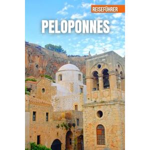 PLOWMAN, DAVE PELOPONNES REISEFÜHRER 2026: Türkisfarbene Buchten, hoch aufragende Klippen, einsame Strände, Olivenhaine und ein reiches peloponnesisches Erbe PLOWMAN, DAVE PELOPONNES REISEFÜHRER 2026: Türkisfarbene Buchten, hoch aufragende Klippen, einsame Strände, Olivenhaine und ein reiches peloponnesisches Erbe