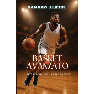 Alessi Basket avanzato: L'arte di dominare il campo da gioco Alessi Basket avanzato: L'arte di dominare il campo da gioco