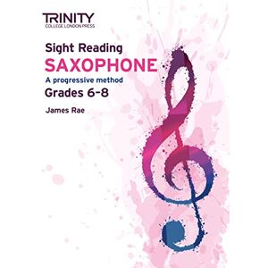James Rae Trinity College London Sight Reading Saxophone: Grades 6-8 James Rae Trinity College London Sight Reading Saxophone: Grades 6-8