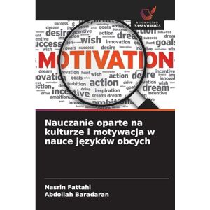 Fattahi, Nasrin Nauczanie oparte na kulturze i motywacja w nauce języków obcych Fattahi, Nasrin Nauczanie oparte na kulturze i motywacja w nauce języków obcych