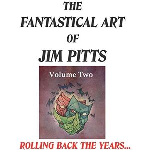 Pitts, Jim The Fantastical Art of Jim Pitts Volume 2: Rolling back the years... Pitts, Jim The Fantastical Art of Jim Pitts Volume 2: Rolling back the years...